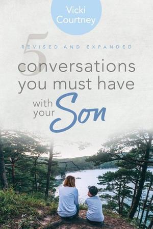 5 Conversations You Must Have with Your Son, Revised and Expanded Edition 5 Conversations You Must Have with Your Son, Revised and Expanded Edition