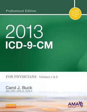2013 ICD-9-CM for Physicians, Volumes 1 and 2 Professional Edition 2013 ICD-9-CM for Physicians, Volumes 1 and 2 Professional Edition