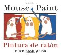 Mouse Paint/Pintura de raton Bilingual Boardbook (English and Spanish Edition) Mouse Paint/Pintura de raton Bilingual Boardbook (English and Spanish Edition)