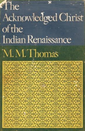 Acknowledged Christ of the Indian Renaissance, The Acknowledged Christ of the Indian Renaissance, The