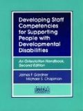 Developing Staff Competencies for Supporting People with Developmental Disabilities: An Orientation Handbook Developing Staff Competencies for Supporting People with Developmental Disabilities: An Orientation Handbook