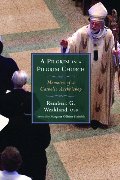 Pilgrim in a Pilgrim Church: Memoirs of a Catholic Archbishop, A Pilgrim in a Pilgrim Church: Memoirs of a Catholic Archbishop, A