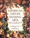 American Indian Healing Arts: Herbs, Rituals, and Remedies for Every Season of Life American Indian Healing Arts: Herbs, Rituals, and Remedies for Every Season of Life