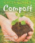 Compost: How to Use, How to Make, Everyday Tips (Green Guides) Compost: How to Use, How to Make, Everyday Tips (Green Guides)