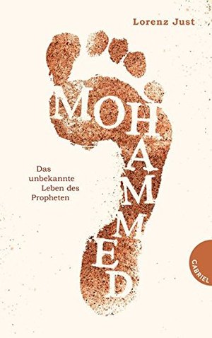 Mohammed, Das unbekannte Leben des Propheten Mohammed, Das unbekannte Leben des Propheten