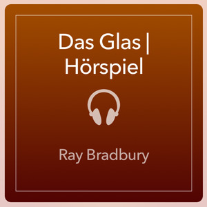 Das Glas Das Glas
