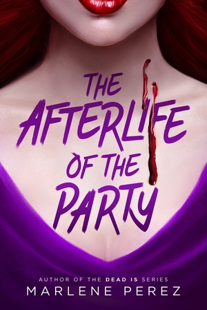 Afterlife of the Party (Afterlife, #1), The Afterlife of the Party (Afterlife, #1), The