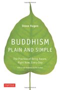 Buddhism Plain and Simple: The Practice of Being Aware, Right Now, Every Day Buddhism Plain and Simple: The Practice of Being Aware, Right Now, Every Day