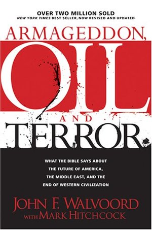 Armageddon, Oil, and Terror: What the Bible Says about the Future Armageddon, Oil, and Terror: What the Bible Says about the Future