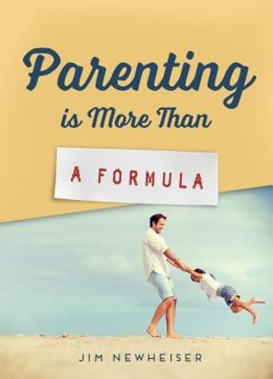 Parenting Is More Than a Formula Parenting Is More Than a Formula
