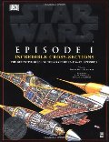 Incredible Cross-sections of Star Wars, Episode I - The Phantom Menace: The Definitive Guide to the Craft Incredible Cross-sections of Star Wars, Episode I - The Phantom Menace: The Definitive Guide to the Craft