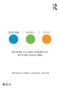 Design, Make, Play: Growing the Next Generation of STEM Innovators Design, Make, Play: Growing the Next Generation of STEM Innovators