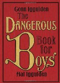 Dangerous Book for Boys, The Dangerous Book for Boys, The