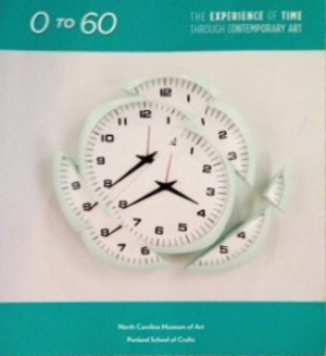 0 to 60: The Experience of Time Through Contemporary Art 0 to 60: The Experience of Time Through Contemporary Art