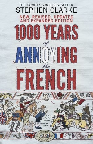 1000 Years of Annoying the French 1000 Years of Annoying the French