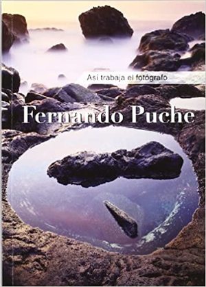 Así trabaja el fotógrafo-- Fernando Puche Así trabaja el fotógrafo-- Fernando Puche