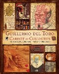 Guillermo del Toro Cabinet of Curiosities: My Notebooks, Collections, and Other Obsessions Guillermo del Toro Cabinet of Curiosities: My Notebooks, Collections, and Other Obsessions