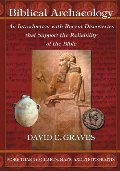 Biblical Archaeology: An Introduction with Recent Discoveries that Support the Reliability of the Bible Biblical Archaeology: An Introduction with Recent Discoveries that Support the Reliability of the Bible