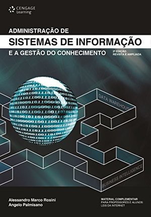 Administração de Sistemas de Informação e a Gestão do Conhecimento (Em Portuguese do Brasil) Administração de Sistemas de Informação e a Gestão do Conhecimento (Em Portuguese do Brasil)
