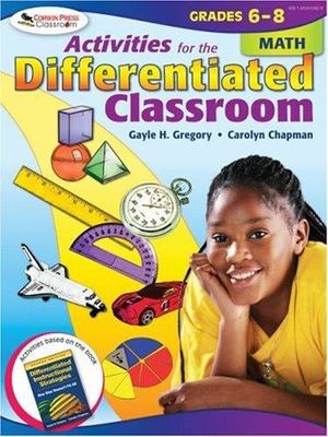 Activities for the Differentiated Classroom: Math, Grades 6-8 Activities for the Differentiated Classroom: Math, Grades 6-8