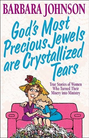 God's Most Precious Jewels Are Crystallized Tears God's Most Precious Jewels Are Crystallized Tears