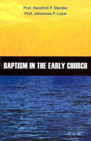 Baptism in the Early Church Baptism in the Early Church