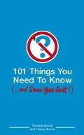 101 Things You Need to Know (and Some You Don't) 101 Things You Need to Know (and Some You Don't)
