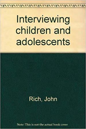 Interviewing children and adolescents Interviewing children and adolescents