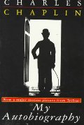 Charlie Chaplin: My Autobiography Charlie Chaplin: My Autobiography