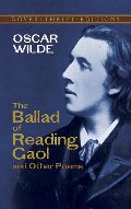 Ballad of Reading Gaol and Other Poems (Dover Thrift Editions), The Ballad of Reading Gaol and Other Poems (Dover Thrift Editions), The