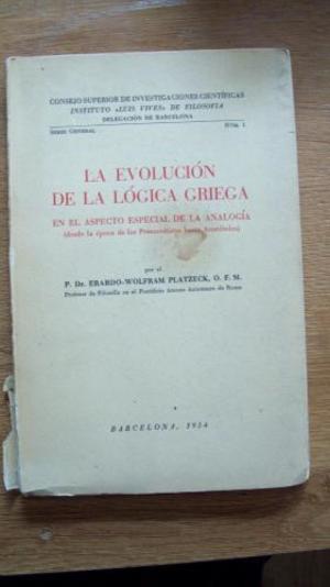La evolución de la lógica griega en el aspecto especial de la analogía desde la época de los presocráticos hasta Aristóteles La evolución de la lógica griega en el aspecto especial de la analogía desde la época de los presocráticos hasta Aristóteles