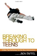 Breaking Through to Teens: A New Psychotherapy for the New Adolescence Breaking Through to Teens: A New Psychotherapy for the New Adolescence