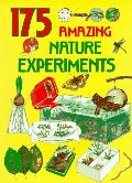 175 Amazing Nature Experiments 175 Amazing Nature Experiments