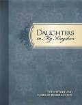 Daughters in My Kingdom: The History and Work of Relief Society Daughters in My Kingdom: The History and Work of Relief Society