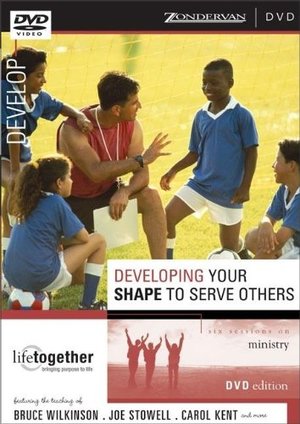 Developing Your Shape to Serve Others: Six Sessions on Ministry Developing Your Shape to Serve Others: Six Sessions on Ministry