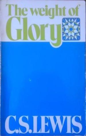 Weight of Glory, The Weight of Glory, The