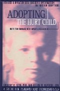 Adopting the Hurt Child: Hope for Families with Special-Needs Kids Adopting the Hurt Child: Hope for Families with Special-Needs Kids