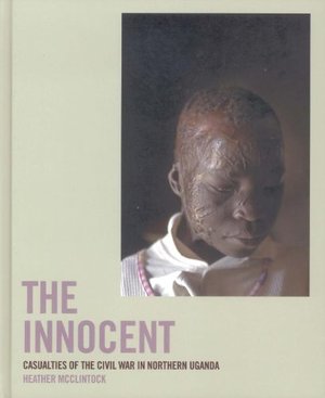 Innocent: Casualties of the Civil War in Northern Uganda, The Innocent: Casualties of the Civil War in Northern Uganda, The