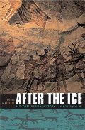 After the Ice: A Global Human History 20,000-5000 BC After the Ice: A Global Human History 20,000-5000 BC