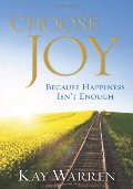 Choose Joy: Because Happiness Isn't Enough Choose Joy: Because Happiness Isn't Enough