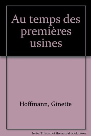 Au temps des premières usines Au temps des premières usines