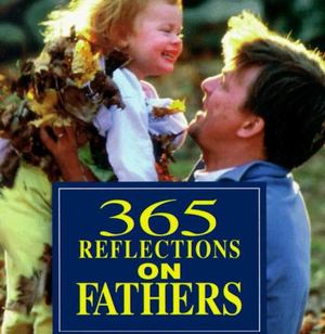 365 Reflections on Fathers 365 Reflections on Fathers
