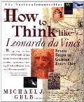 How to Think Like Leonardo da Vinci: Seven Steps to Genius Every Day How to Think Like Leonardo da Vinci: Seven Steps to Genius Every Day
