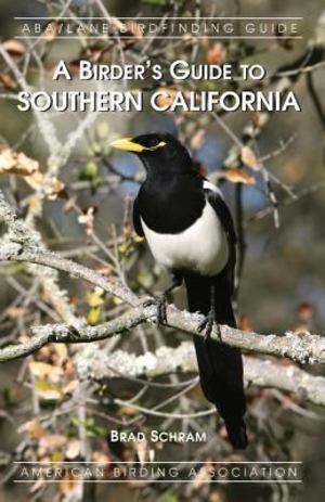 Birder's Guide to Southern California, A Birder's Guide to Southern California, A