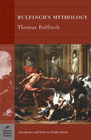 Bulfinch's Mythology (Barnes & Noble Classics) Bulfinch's Mythology (Barnes & Noble Classics)