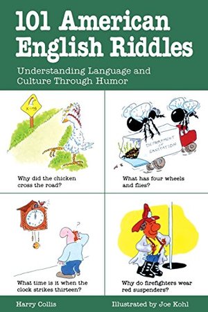 101 American English Riddles : Understanding Language and Culture Through Humor 101 American English Riddles : Understanding Language and Culture Through Humor