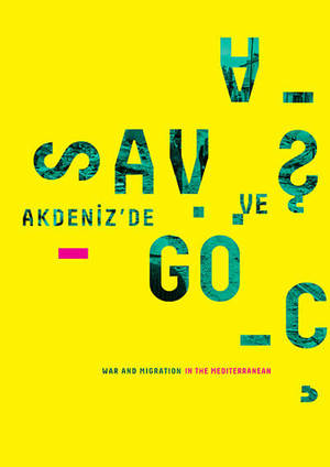 Akdeniz'de Savaş ve Göç / War And Migration In The Mediterranean Akdeniz'de Savaş ve Göç / War And Migration In The Mediterranean