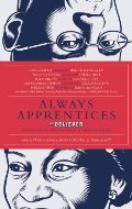 Always Apprentices: The Believer magazine Presents Twenty-Two Conversations Between Writers Always Apprentices: The Believer magazine Presents Twenty-Two Conversations Between Writers