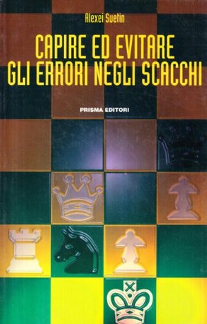 Capire ed evitare gli errori degli scacchi Capire ed evitare gli errori degli scacchi