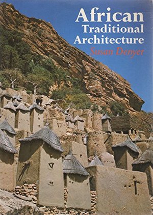African Traditional Architecture: An Historical and Geographical Perspective African Traditional Architecture: An Historical and Geographical Perspective